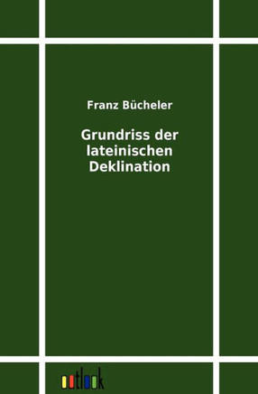 Grundriss der lateinischen Deklination