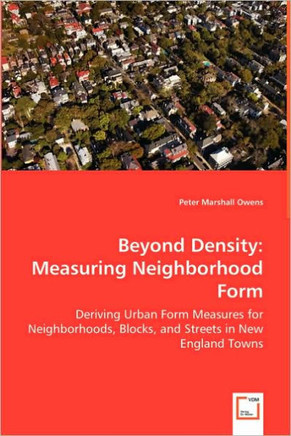 Beyond Density: Measuring Neighborhood Form Beyond Density: Measuring Neighborhood Form
