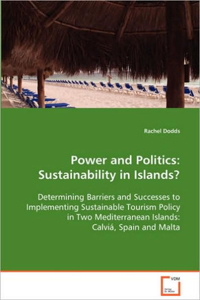 Power and Politics: Sustainability in Islands? Determining Barriers and Successes to Implementing Sustainable Tourism Policy in Two Medite