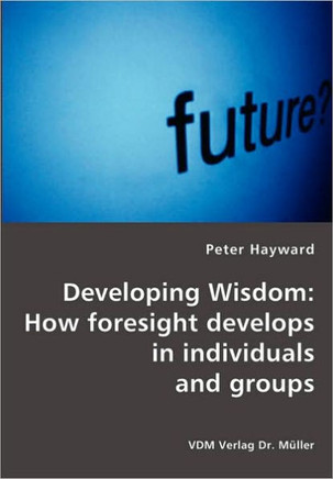 Developing Wisdom: How foresight develops in individuals and groups