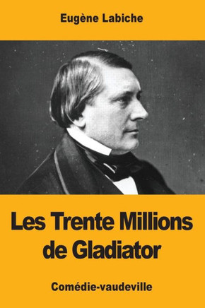 Les Trente Millions De Gladiator