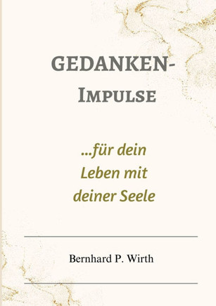 Gedanken-Impulse: ...für dein Leben mit deiner Seele