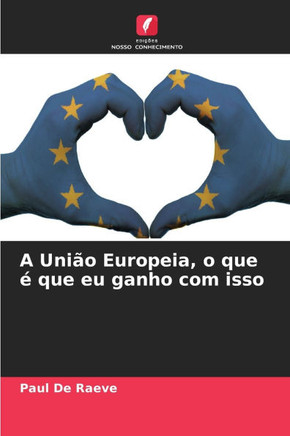 A União Europeia, o que é que eu ganho com isso