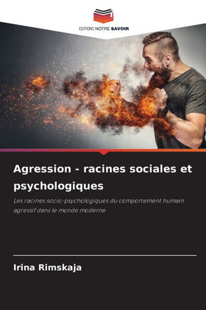 Agression - racines sociales et psychologiques