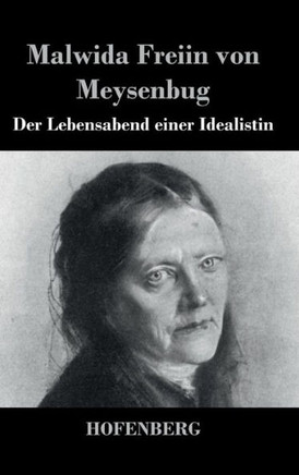 Der Lebensabend einer Idealistin: Nachtrag zu den Memoiren einer Idealistin