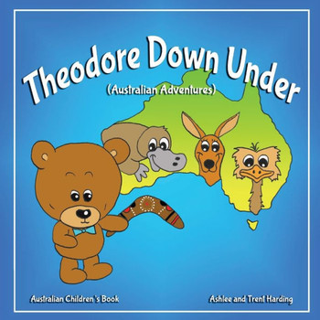 Australian Children's Book: Theodore Down Under (Australian Adventures) (Theodore Travel Series)