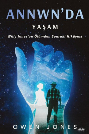 Annwn'da Yaşam: Willy Jones`un Ölümden Sonraki Hikâyesi