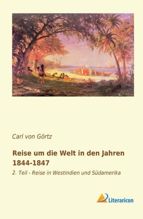 Reise um die Welt in den Jahren 1844-1847: 2. Teil - Reise in Westindien und Südamerika