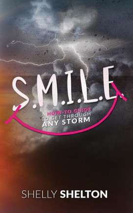 S.M.I.L.E : How To Guide To Get Through Any Storm S.M.I.L.E : How To Guide To Get Through Any Storm