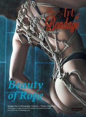 Fine Art of Bondage: Beauty of Rope