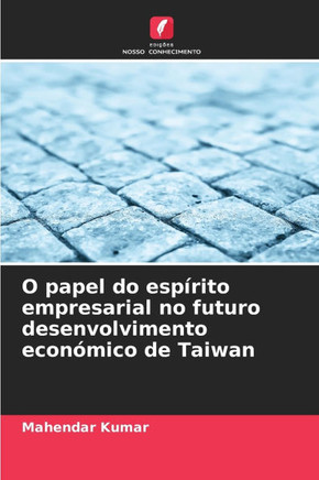 O papel do espírito empresarial no futuro desenvolvimento económico de Taiwan