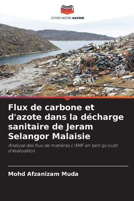 Flux de carbone et d'azote dans la décharge sanitaire de Jeram Selangor Malaisie