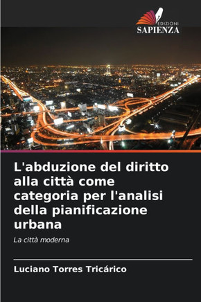 L'abduzione del diritto alla città come categoria per l'analisi della pianificazione urbana