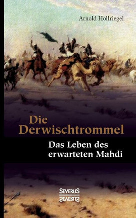 Die Derwischtrommel: Das Leben des erwarteten Mahdi