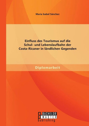 Einfluss des Tourismus auf die Schul- und Lebenslaufbahn der Costa-Ricaner in ländlichen Gegenden
