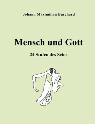 Mensch und Gott: 24 Stufen des Seins