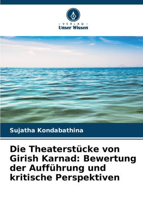 Die Theaterstücke von Girish Karnad: Bewertung der Aufführung und kritische Perspektiven