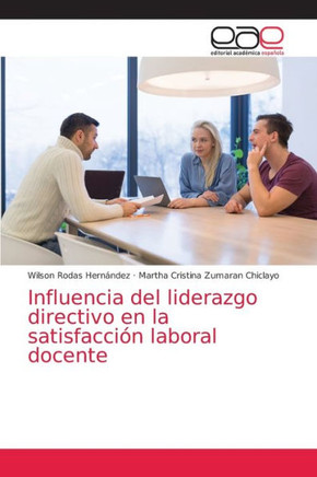 Influencia del liderazgo directivo en la satisfacción laboral docente