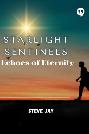 Starlight Sentinels: Echoes of Eternity