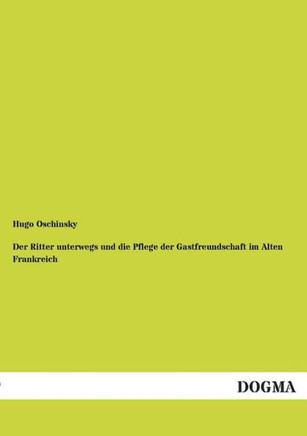 Der Ritter Unterwegs Und Die Pflege Der Gastfreundschaft Im Alten Frankreich