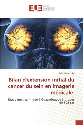 Bilan d'extension initial du cancer du sein en imagerie médicale