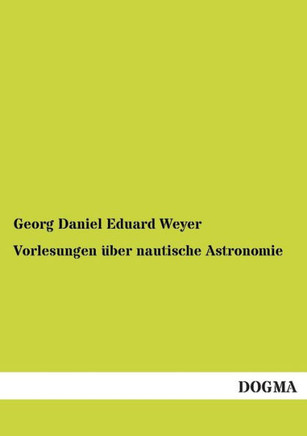 Vorlesungen Uber Nautische Astronomie