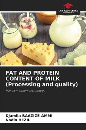FAT AND PROTEIN CONTENT OF MILK (Processing and quality) FAT AND PROTEIN CONTENT OF MILK (Processing and quality)