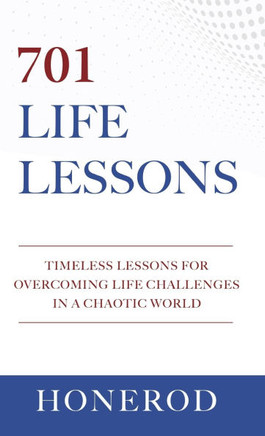 701 Life Lessons: Timeless Lessons for Overcoming Life Challenges in a Chaotic World
