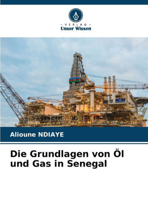Die Grundlagen von Öl und Gas in Senegal