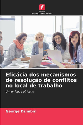 Eficácia dos mecanismos de resolução de conflitos no local de trabalho