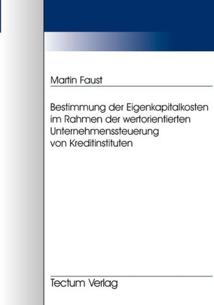 Bestimmung der Eigenkapitalkosten im Rahmen der wertorientierten Unternehmenssteuerung von Kreditinstituten