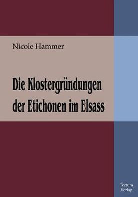 Die Klostergründungen der Etichonen im Elsass
