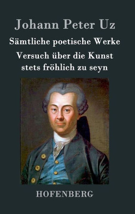 Sämtliche poetische Werke / Versuch über die Kunst stets fröhlich zu seyn