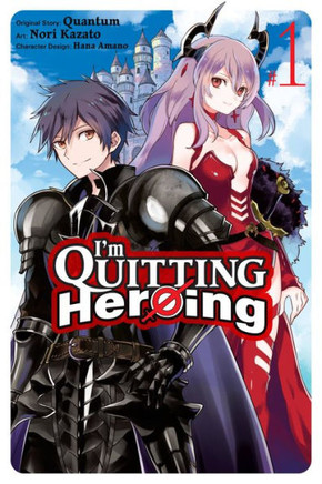 I'M Quitting Heroing, Vol. 1 (I'M Quitting Heroing, 1)