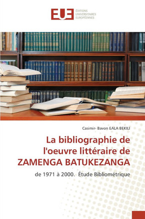La bibliographie de l'oeuvre littéraire de ZAMENGA BATUKEZANGA