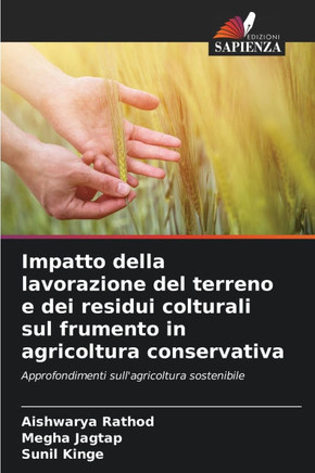 Impatto della lavorazione del terreno e dei residui colturali sul frumento in agricoltura conservativa