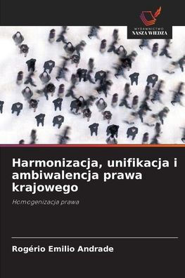 Harmonizacja, unifikacja i ambiwalencja prawa krajowego
