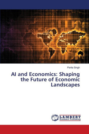 AI and Economics: Shaping the Future of Economic Landscapes