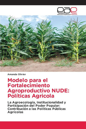 Modelo para el Fortalecimiento Agroproductivo NUDE: Políticas Agricola