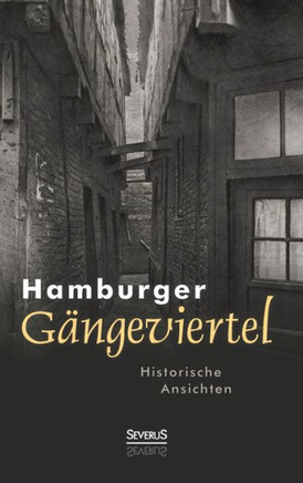 Hamburger Gängeviertel. Historische Ansichten