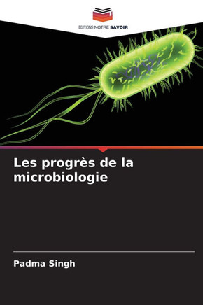 Les progrès de la microbiologie