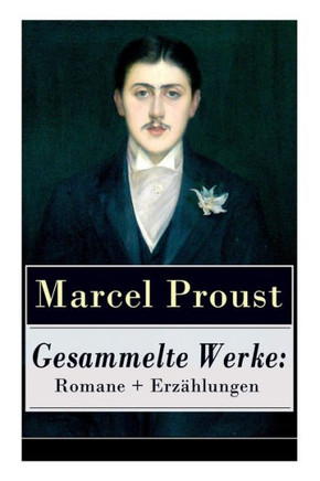 Gesammelte Werke: Romane + Erzählungen: Auf der Suche nach der verlorenen Zeit: Im Schatten der jungen Mädchen + Die Herzogin von Guerma