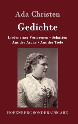Gedichte: Lieder einer Verlorenen / Aus der Asche / Schatten / Aus der Tiefe