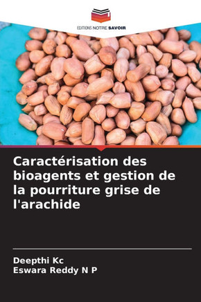 Caractérisation des bioagents et gestion de la pourriture grise de l'arachide