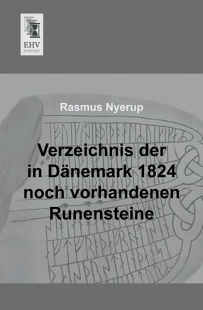 Verzeichnis Der in Danemark 1824 Noch Vorhandenen Runensteine Verzeichnis Der in Danemark 1824 Noch Vorhandenen Runensteine