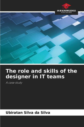 The role and skills of the designer in IT teams