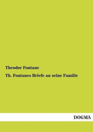 Th. Fontanes Briefe an Seine Familie
