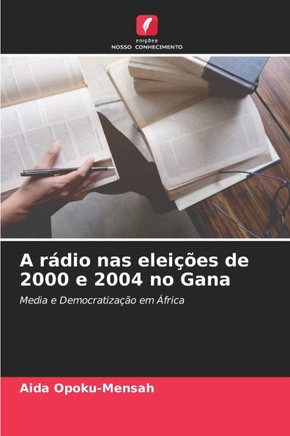 A rádio nas eleições de 2000 e 2004 no Gana