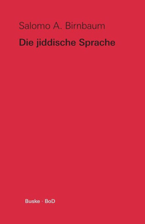 Die jiddische Sprache: Ein kurzer Überblick und Texte aus acht Jahrhunderten