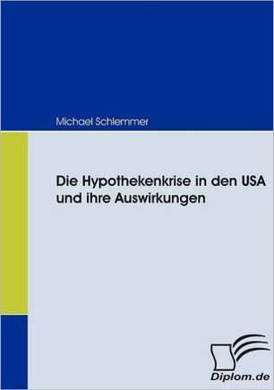 Die Hypothekenkrise in den USA und ihre Auswirkungen